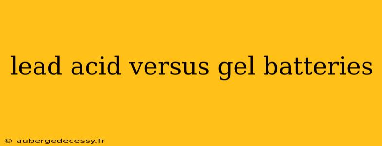 lead acid versus gel batteries