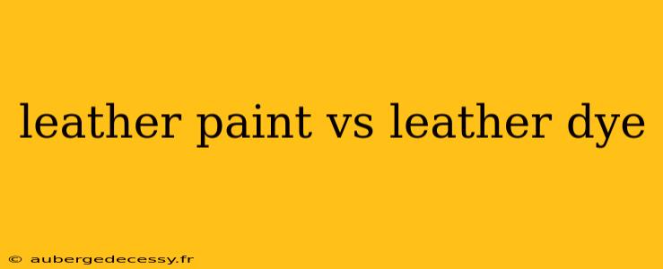 leather paint vs leather dye