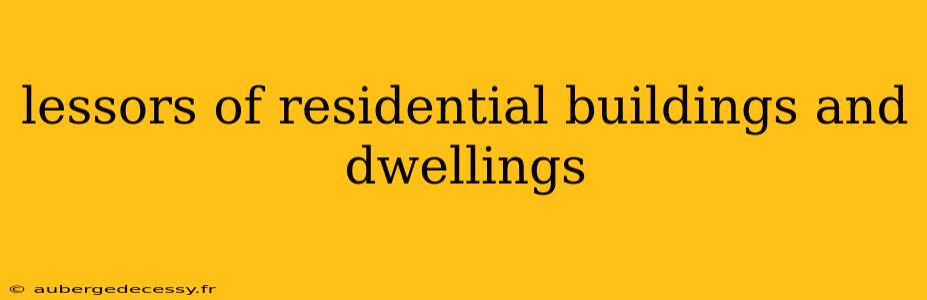 lessors of residential buildings and dwellings