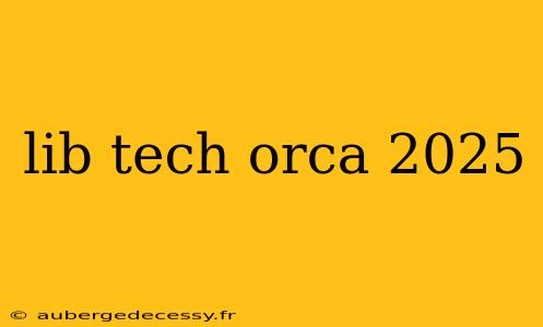 lib tech orca 2025