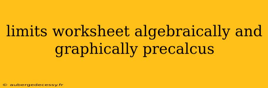 limits worksheet algebraically and graphically precalcus