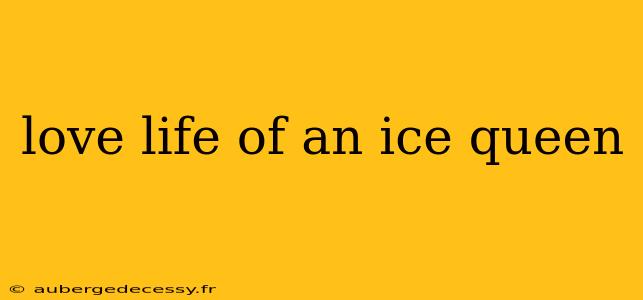 love life of an ice queen