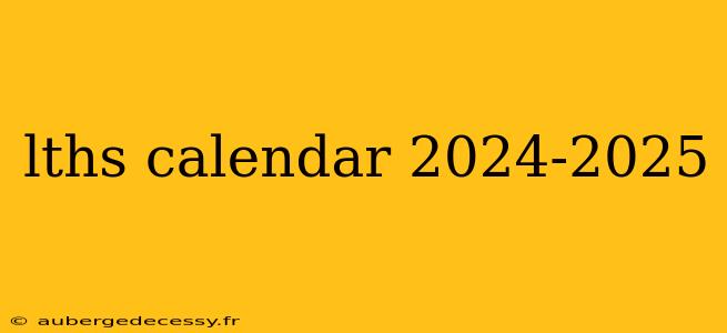 lths calendar 2024-2025