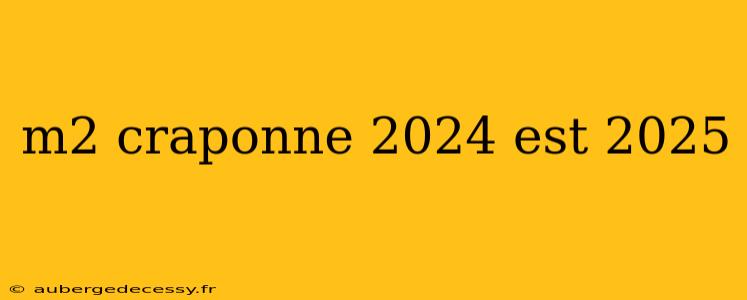 m2 craponne 2024 est 2025