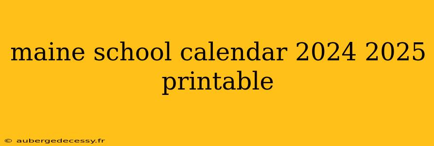 maine school calendar 2024 2025 printable