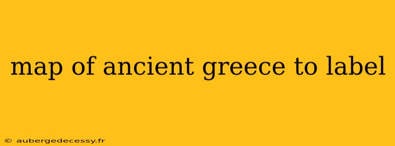 map of ancient greece to label