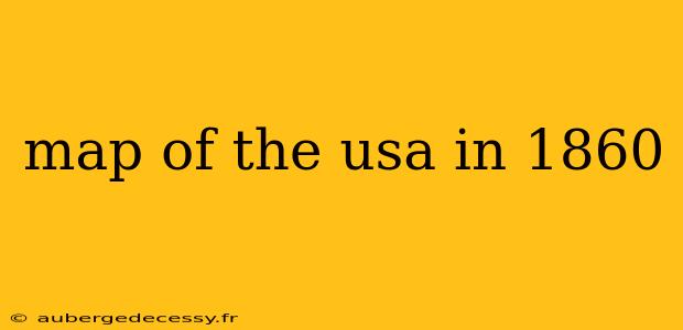 map of the usa in 1860