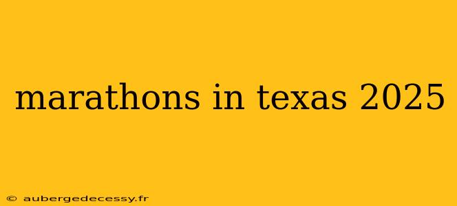 marathons in texas 2025