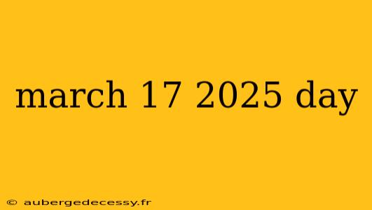 march 17 2025 day