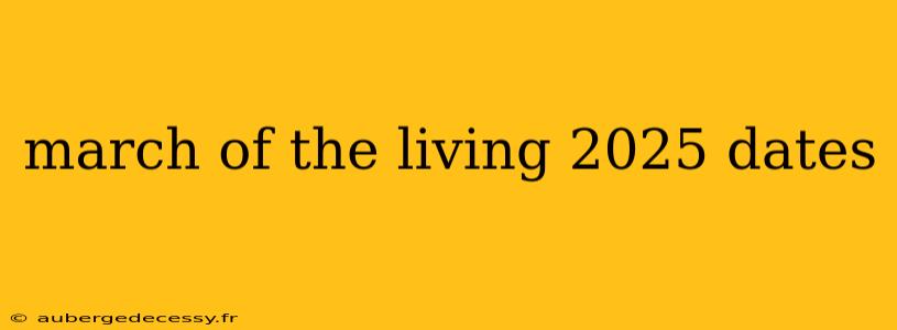 march of the living 2025 dates