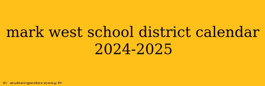 mark west school district calendar 2024-2025