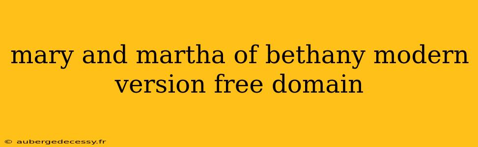 mary and martha of bethany modern version free domain