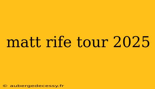 matt rife tour 2025