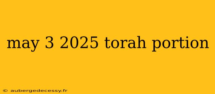 may 3 2025 torah portion