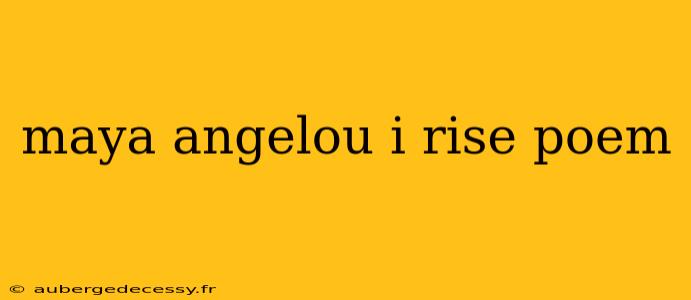 maya angelou i rise poem