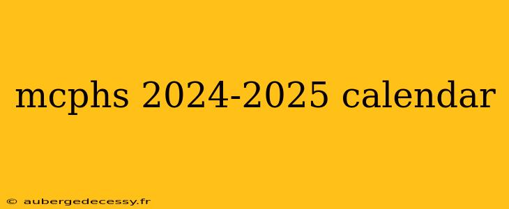 mcphs 2024-2025 calendar