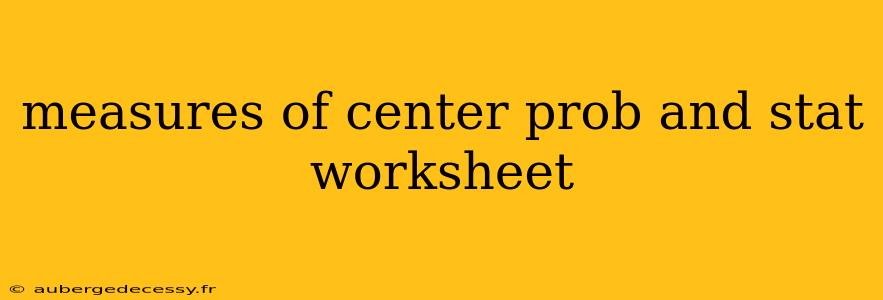 measures of center prob and stat worksheet