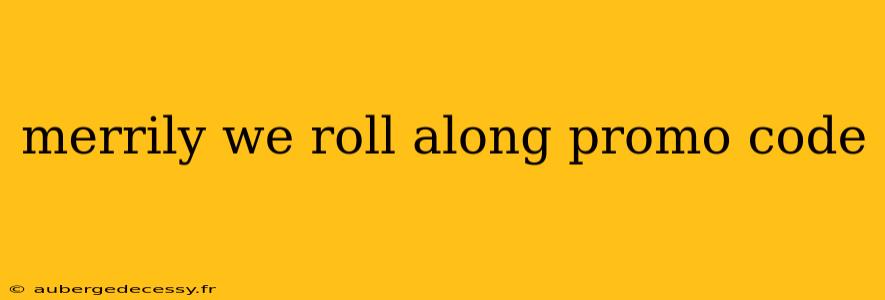 merrily we roll along promo code