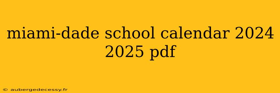 miami-dade school calendar 2024 2025 pdf