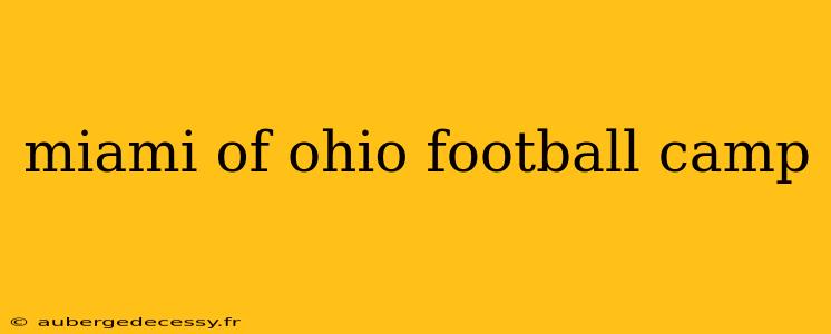 miami of ohio football camp