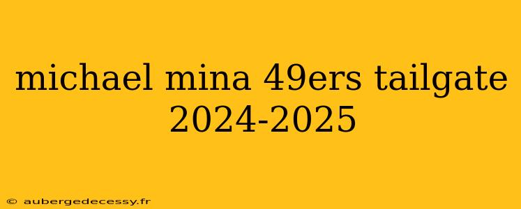 michael mina 49ers tailgate 2024-2025