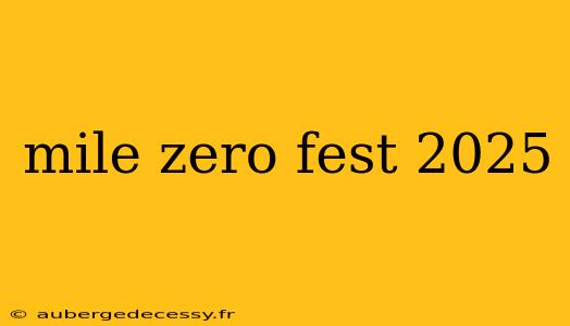 mile zero fest 2025