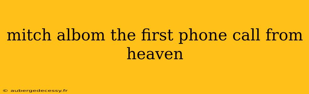 mitch albom the first phone call from heaven