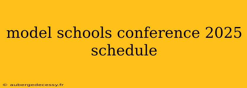 model schools conference 2025 schedule