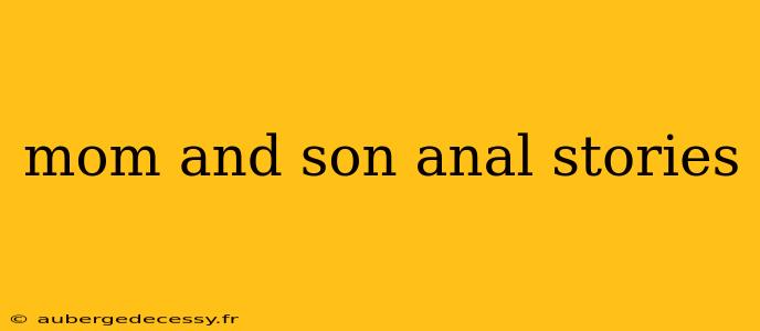 mom and son anal stories