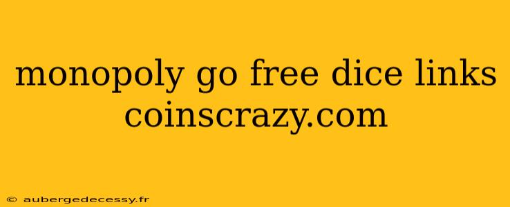 monopoly go free dice links coinscrazy.com