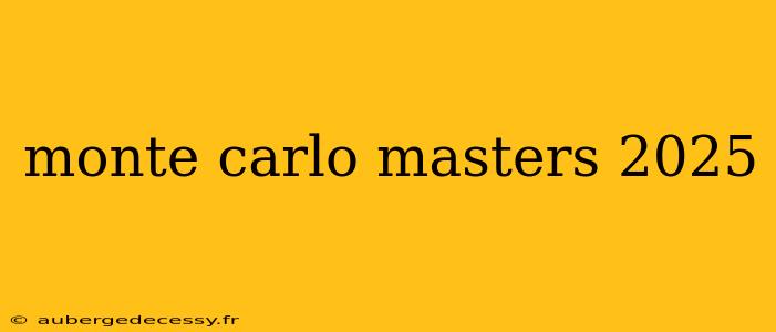 monte carlo masters 2025