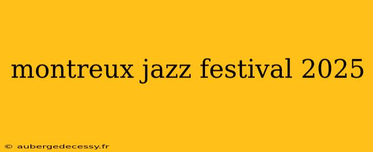 montreux jazz festival 2025