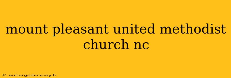 mount pleasant united methodist church nc