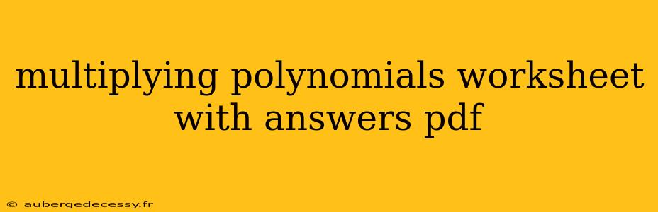 multiplying polynomials worksheet with answers pdf