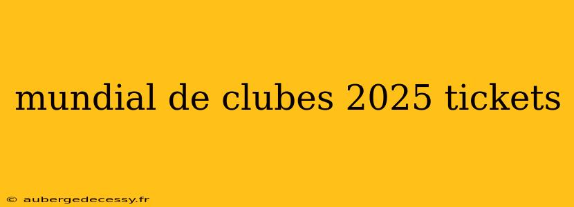 mundial de clubes 2025 tickets