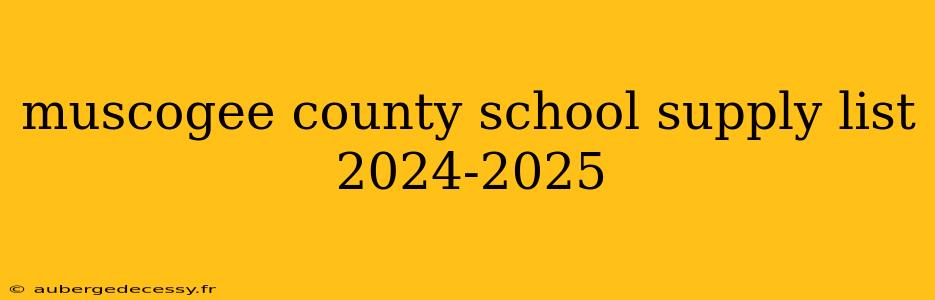 muscogee county school supply list 2024-2025