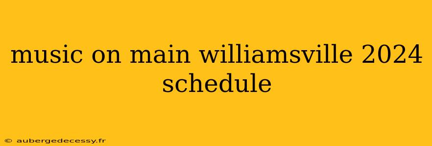 music on main williamsville 2024 schedule