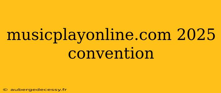 musicplayonline.com 2025 convention