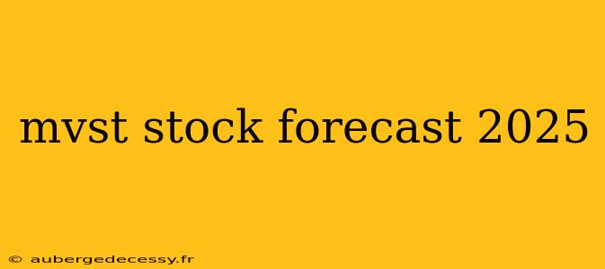 mvst stock forecast 2025