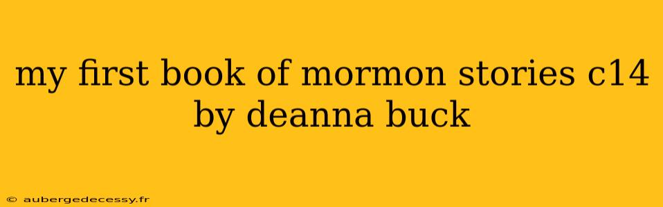 my first book of mormon stories c14 by deanna buck