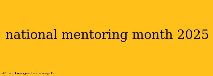 national mentoring month 2025