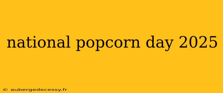 national popcorn day 2025