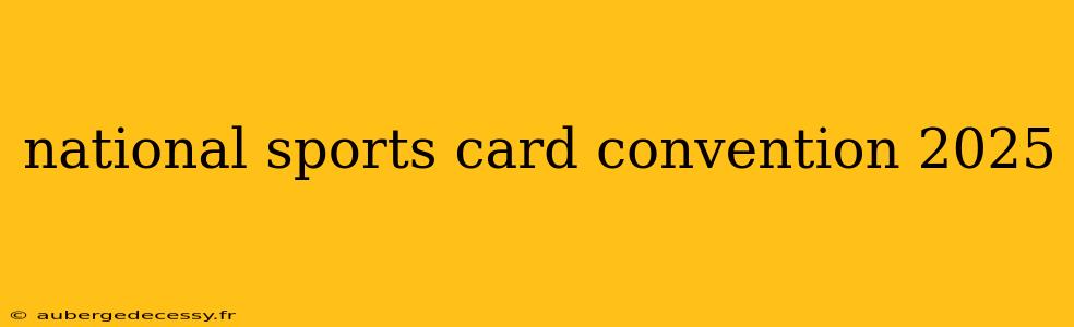 national sports card convention 2025