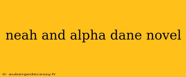 neah and alpha dane novel