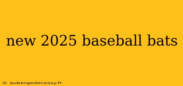 new 2025 baseball bats