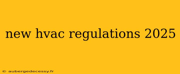 new hvac regulations 2025