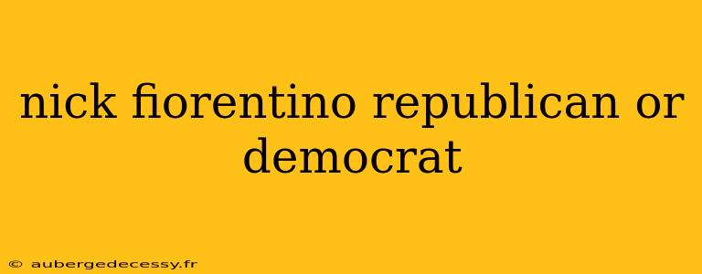 nick fiorentino republican or democrat