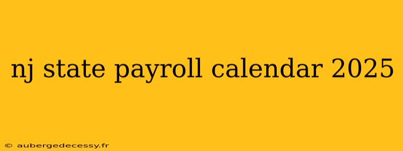 nj state payroll calendar 2025