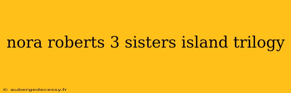 nora roberts 3 sisters island trilogy