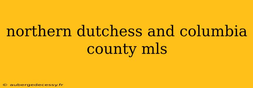 northern dutchess and columbia county mls